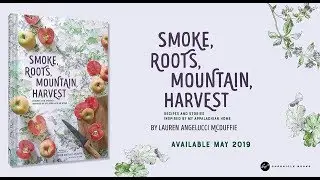 Smoke, Roots, Mountain, Harvest by Lauren McDuffie - Cookbook Trailer