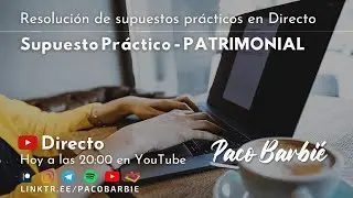 🔴EN DIRECTO - Supuesto práctico Patrimonial - Gloria Maria