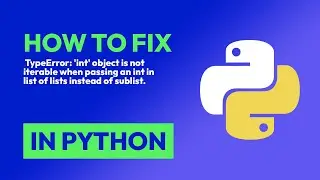 How to fix  TypeError: int object is not iterable when passing an int in li... in Python