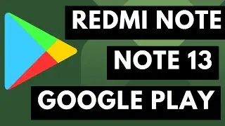 Redmi Note 13 Google Play Store Installation Guide