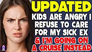 Kids Are Angry I Refuse To Care For My Sick Ex And I'm Going On A Cruise Instead