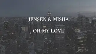 Jensen & Misha // Oh My Love