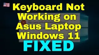 How to Fix Keyboard Not Working on Asus Laptop Windows 11