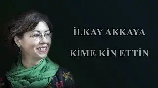 İlkay Akkaya - Kime Kin Ettin