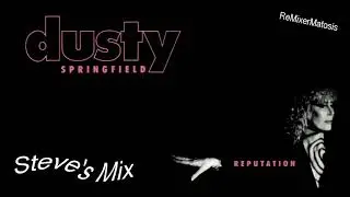 Dusty Springfield - Reputation (Steve's Mix)