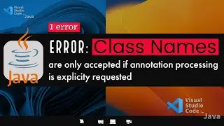 Java Error - Class names are only accepted if annotation processing is explicitly requested