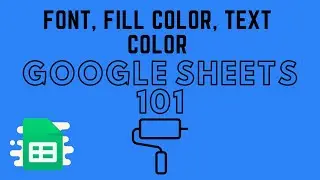 Changing Font, Font Size, Text Color, and Fill Color in Google Sheets - Google Sheets Basics