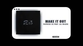 Patrick Cc: - Make It Out (feat. Lil Igloo)