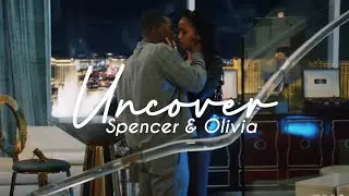 Spencer & Olivia | Uncover [+3x07]