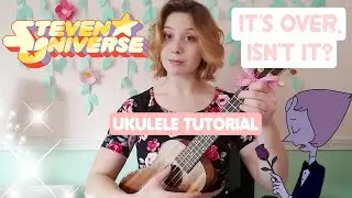 It's Over, Isn't It? Ukulele Tutorial - Steven Universe - Finger picking for beginners