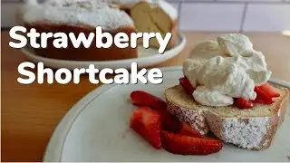 How to Make Strawberry Shortcake (Easy and Delicious Summer Recipe)