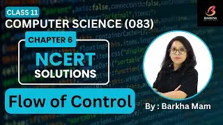 CBSE Computer Science 083:NCERT Solutions| Flow of control |Class 11|Chapter 6 
