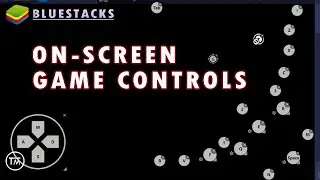 BlueStacks On-Screen Controls | 2021