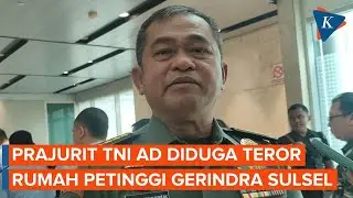 Prajurit TNI AD Diduga Teror Rumah Petinggi Gerindra Sulsel, KSAD: Sudah Dipanggil