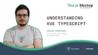 Understanding Vue typescript - Carlos Rodrigues | Vue.js Meetup