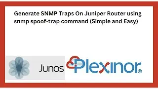 Generate SNMP Traps On Juniper Router using snmp spoof-trap command (Simple and Easy)