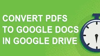 Two ways to convert PDFs to Google Docs using Google Drive (2021 Update)