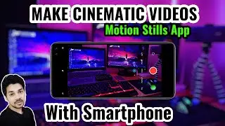 Cinemetic Videos By Smartphone - Motion Stills App || Video Stabilise App