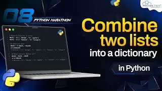 How to Combine Two Lists into a Dictionary in Python | Python Programming