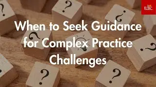 When to seek guidance for complex practice challenges