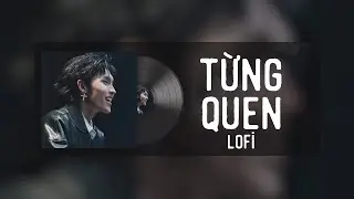 TỪNG QUEN (Orinn Lofi) - Wren Evans | Cứ coi là chúng ta chưa từng quen - Nhìn em anh bối rối TIKTOK