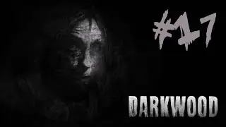 ЗАМЕС НА ЛЕСОПИЛКЕ. ТЫ ПОЖАЛЕЕШЬ, МЯСО (С) ● DARKWOOD #17 Полное прохождение на русском\обзор