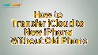 How to Transfer iCloud to New iPhone Without Old Phone? [Solved]