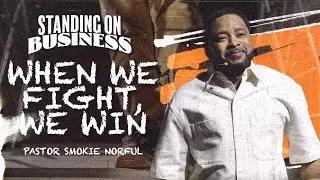 When We Fight, We Win || Standing on Business || Pastor Smokie Norful || Powerful Word