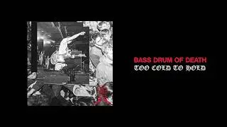 Bass Drum of Death - Too Cold to Hold (Official Audio)