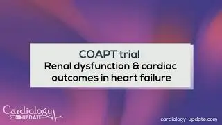 COAPT Trial - Renal dysfunction and cardiac outcomes in heart failure