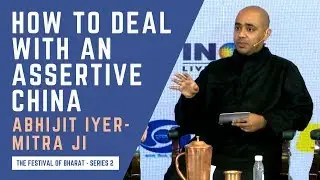 S2: China, The PLA & Xi Jinping's War Cry: How India Should Deal With China | Abhijit Iyer-Mitra ji