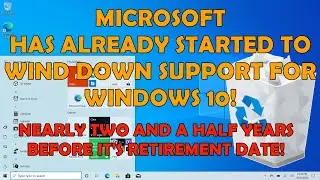 Microsoft Is ALREADY Winding Down Support For Windows 10 - Two & a Half Years Before its Retirement!