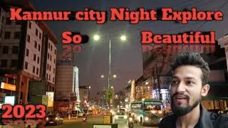 Kannur city night explore !! Kannur vlog !! hindi vlog !! Kerala !!All india vlog Siraj