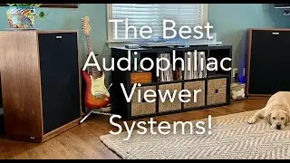 Audiophiliac Viewers New, Vintage, DIY, Tube, Solid-State, Analog, Digital Systems!