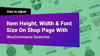 How To Adjust Item Height, Width & Font Size On Shop Page With WooCommerce  Swatches