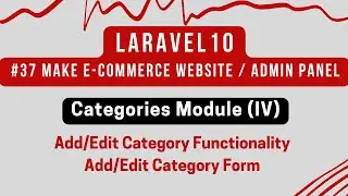 #37 Laravel 10 Tutorial | Categories Module (IV) | Add/Edit Category Functionality | Category Form