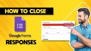 How to Close Google Form Responses (Quick & Easy)