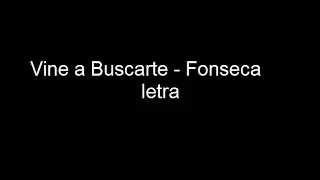 vine a buscarte - fonseca letra