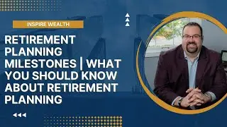 Retirement Planning Milestones | What You Should Know about Retirement Planning