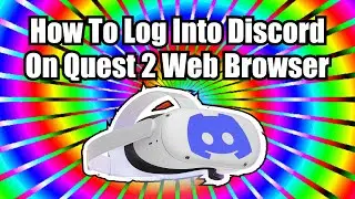 EZ Mode Guide For Logging Into Discord on Quest 2's Web Browser