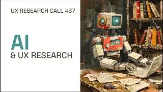 UX Research Call: UX Research and AI #37
