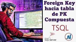 Agregando Foreign Key hacia una tabla de Primary Key Compuesta - TSQL SQL Server