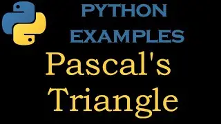 Python Examples 18 # Pascals Triangle