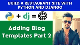 Adding Blog Templates Part 2 | Build A Restaurant Site With Python and Django