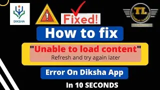 How to fix Unable to load content in Diksha app (Unable to Load content in Diksha App)