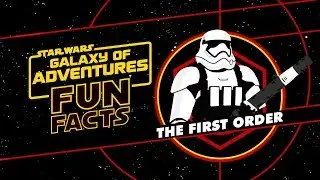 The First Order | Star Wars Galaxy of Adventures Fun Facts