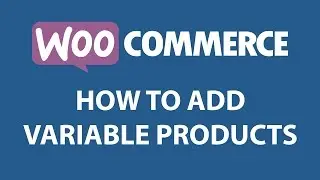 WooCommerce Variable Product - 2016 TUTORIAL