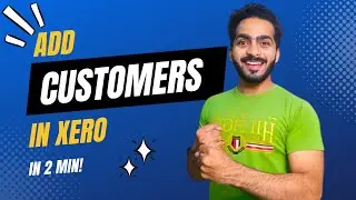 How to add Customers in Xero | What are customers in Xero?