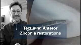 Workflow for Texturing Anterior Zirconia Restorations