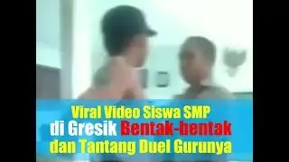 Viral Video Siswa SMP di Gresik Bentak-bentak dan Tantang Duel Gurunya